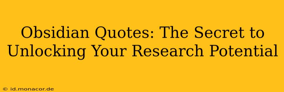 Obsidian Quotes: The Secret to Unlocking Your Research Potential
