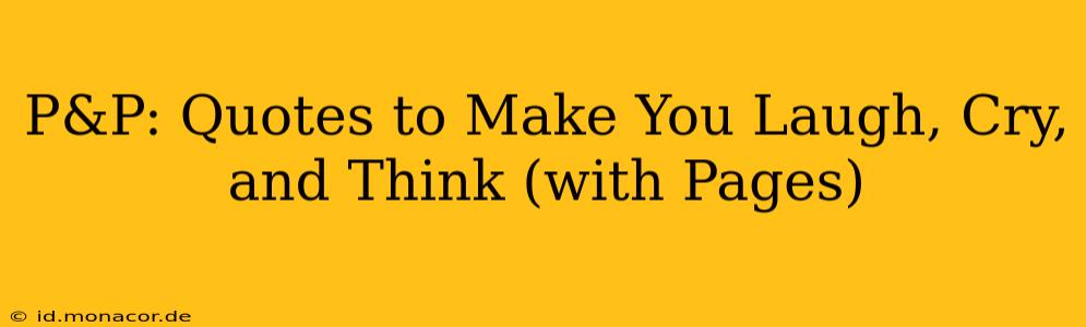 P&P: Quotes to Make You Laugh, Cry, and Think (with Pages)