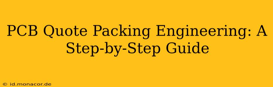 PCB Quote Packing Engineering: A Step-by-Step Guide
