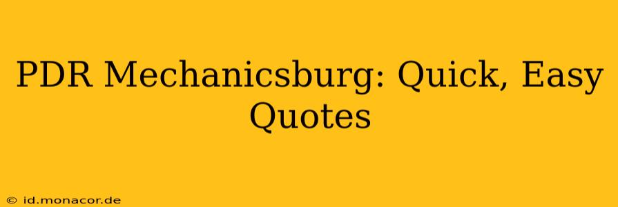 PDR Mechanicsburg: Quick, Easy Quotes