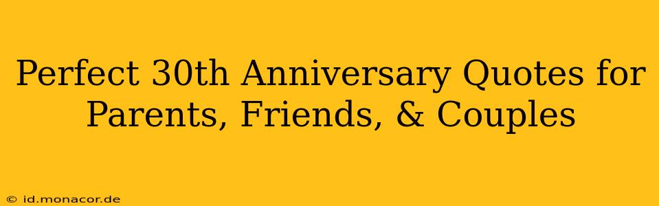 Perfect 30th Anniversary Quotes for Parents, Friends, & Couples