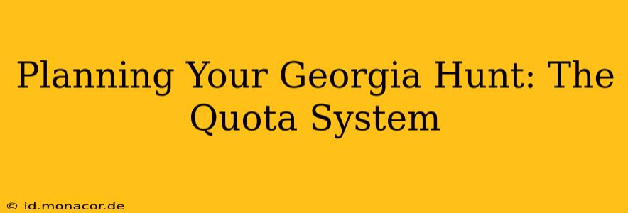 Planning Your Georgia Hunt: The Quota System