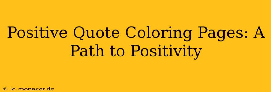 Positive Quote Coloring Pages: A Path to Positivity