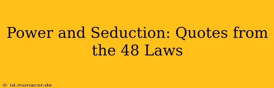 Power and Seduction: Quotes from the 48 Laws