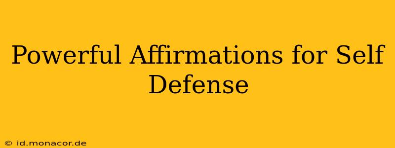 Powerful Affirmations for Self Defense