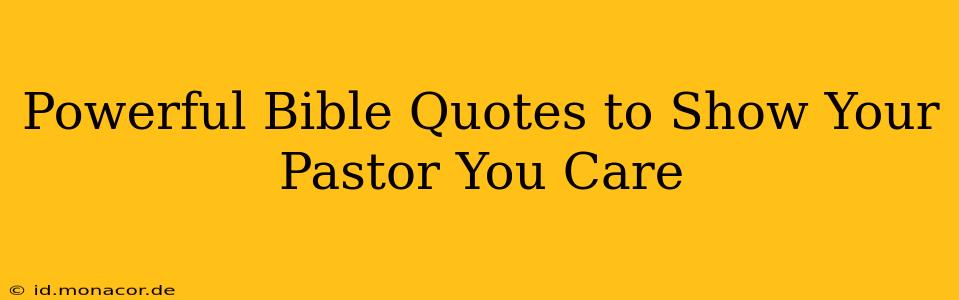 Powerful Bible Quotes to Show Your Pastor You Care