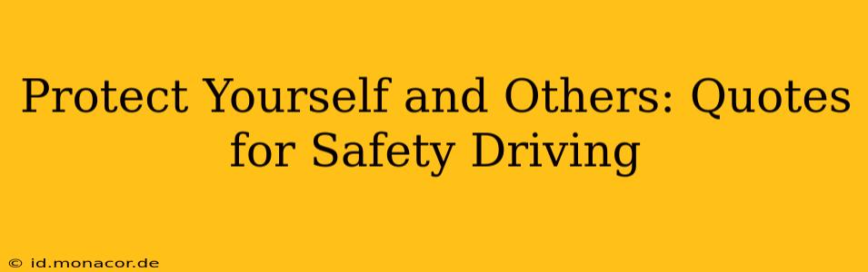 Protect Yourself and Others: Quotes for Safety Driving
