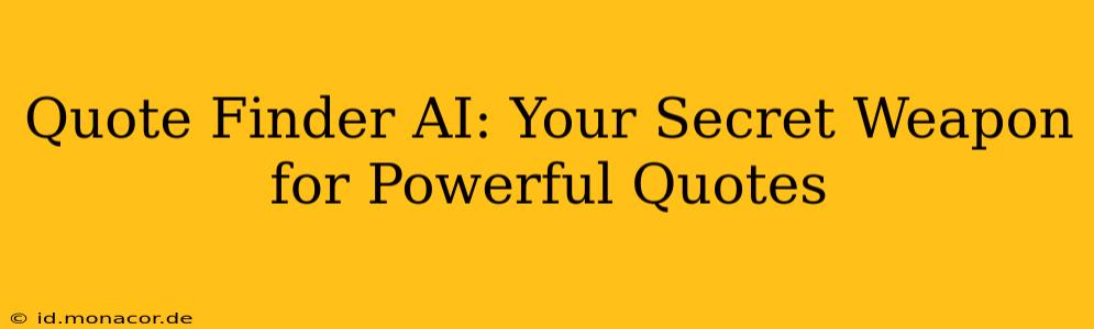 Quote Finder AI: Your Secret Weapon for Powerful Quotes