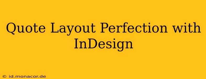 Quote Layout Perfection with InDesign