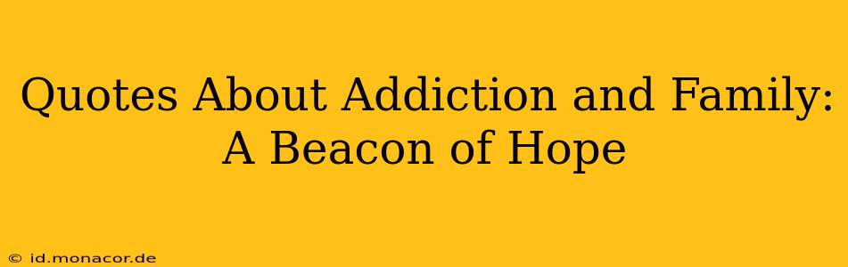 Quotes About Addiction and Family: A Beacon of Hope