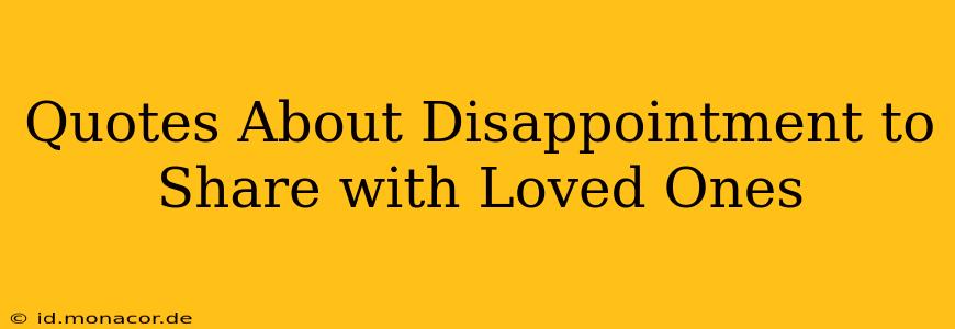 Quotes About Disappointment to Share with Loved Ones