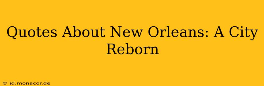 Quotes About New Orleans: A City Reborn