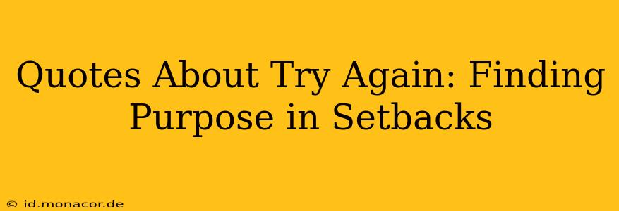 Quotes About Try Again: Finding Purpose in Setbacks