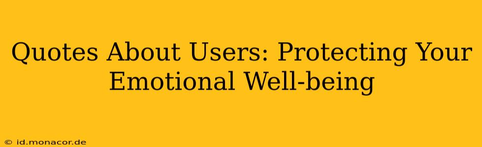 Quotes About Users: Protecting Your Emotional Well-being