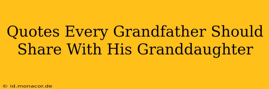 Quotes Every Grandfather Should Share With His Granddaughter