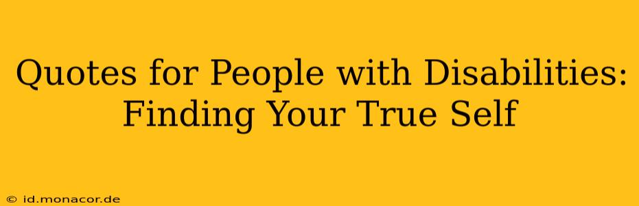 Quotes for People with Disabilities: Finding Your True Self
