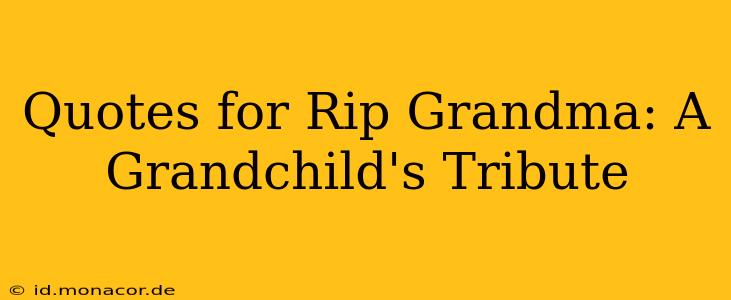 Quotes for Rip Grandma: A Grandchild's Tribute
