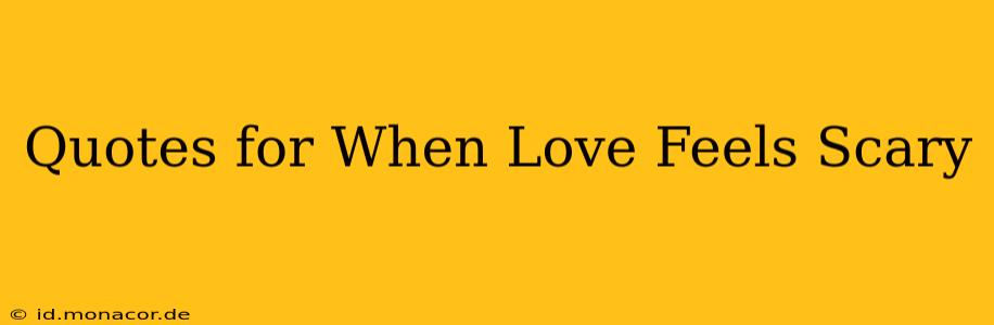 Quotes for When Love Feels Scary
