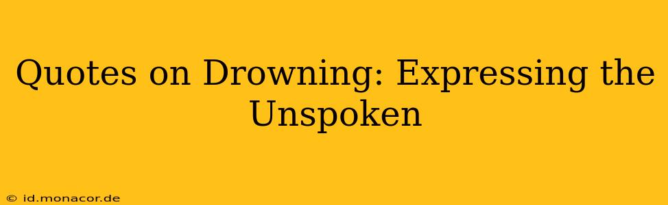 Quotes on Drowning: Expressing the Unspoken