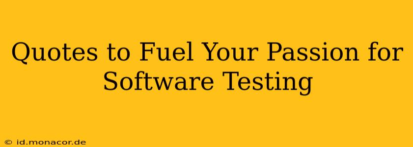 Quotes to Fuel Your Passion for Software Testing
