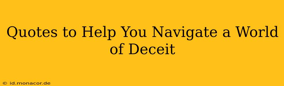 Quotes to Help You Navigate a World of Deceit