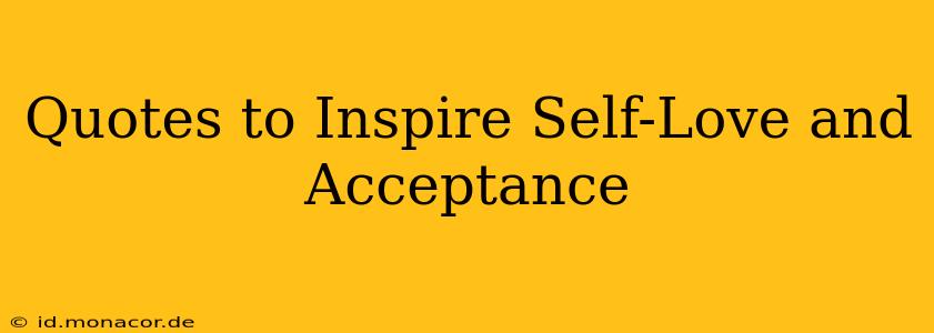 Quotes to Inspire Self-Love and Acceptance