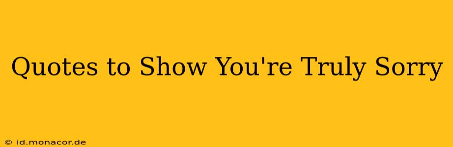 Quotes to Show You're Truly Sorry