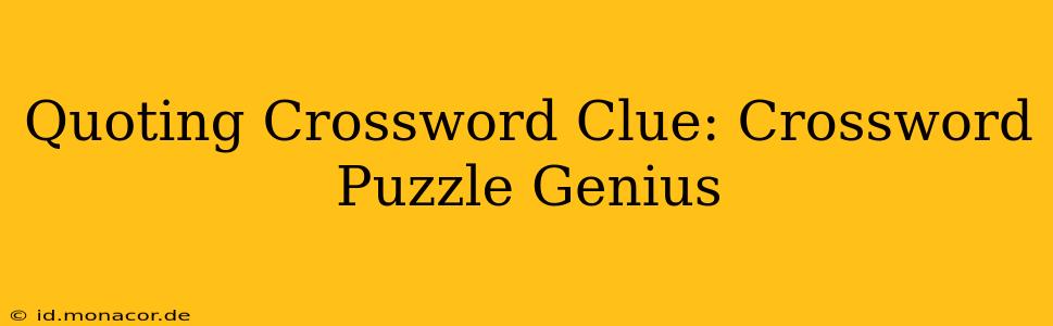 Quoting Crossword Clue: Crossword Puzzle Genius