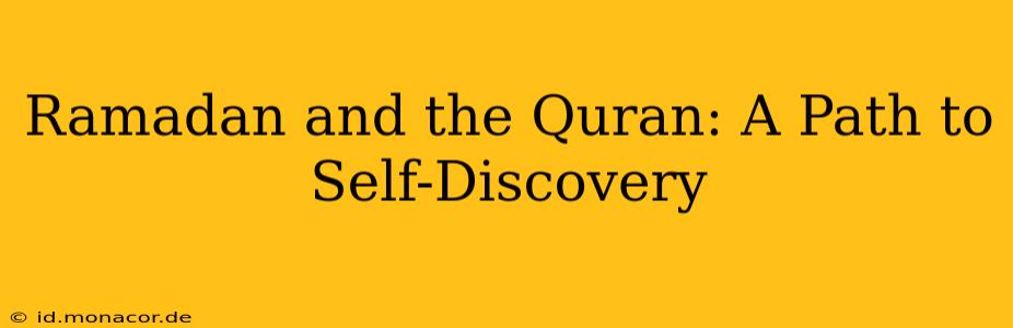 Ramadan and the Quran: A Path to Self-Discovery