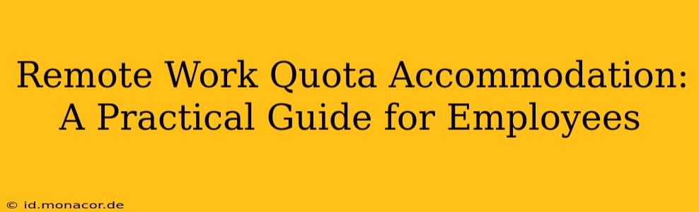 Remote Work Quota Accommodation: A Practical Guide for Employees