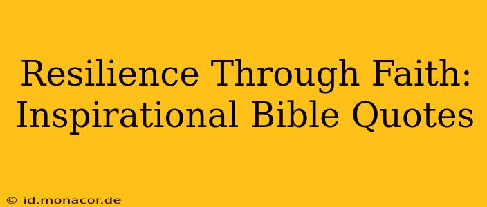 Resilience Through Faith: Inspirational Bible Quotes