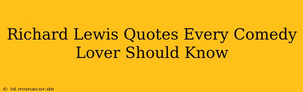 Richard Lewis Quotes Every Comedy Lover Should Know