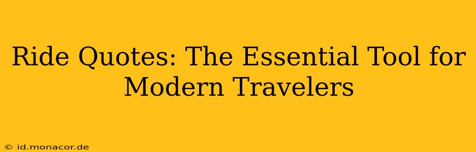 Ride Quotes: The Essential Tool for Modern Travelers