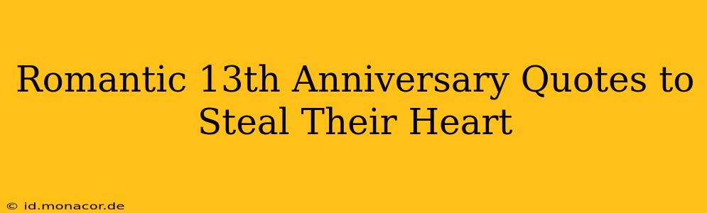 Romantic 13th Anniversary Quotes to Steal Their Heart