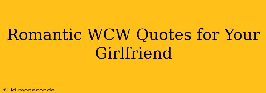 Romantic WCW Quotes for Your Girlfriend