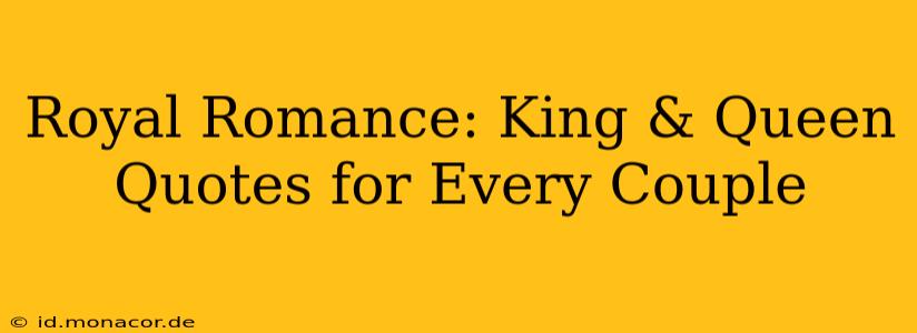 Royal Romance: King & Queen Quotes for Every Couple