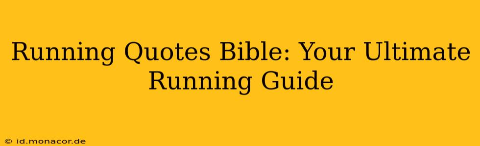 Running Quotes Bible: Your Ultimate Running Guide