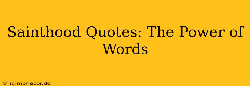 Sainthood Quotes: The Power of Words