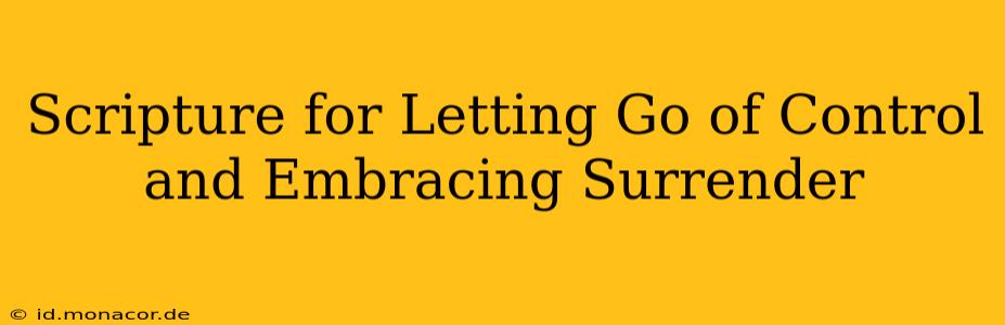 Scripture for Letting Go of Control and Embracing Surrender