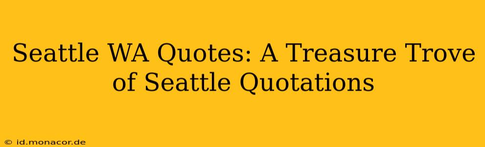 Seattle WA Quotes: A Treasure Trove of Seattle Quotations