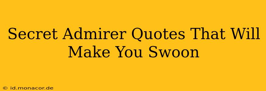 Secret Admirer Quotes That Will Make You Swoon