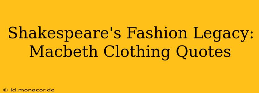 Shakespeare's Fashion Legacy: Macbeth Clothing Quotes