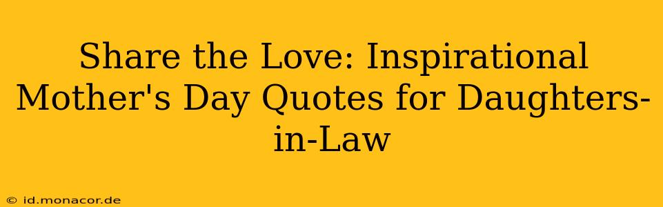 Share the Love: Inspirational Mother's Day Quotes for Daughters-in-Law