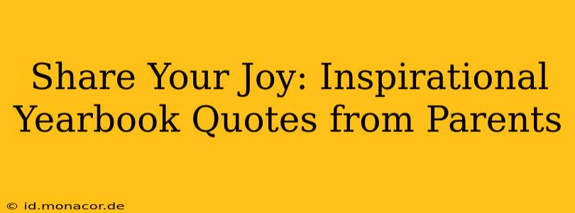 Share Your Joy: Inspirational Yearbook Quotes from Parents