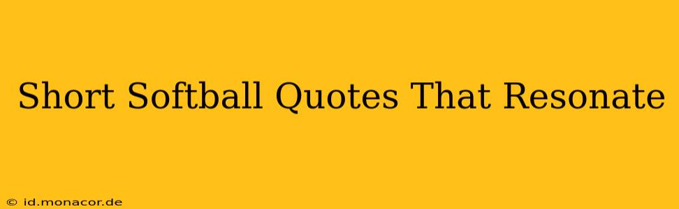 Short Softball Quotes That Resonate