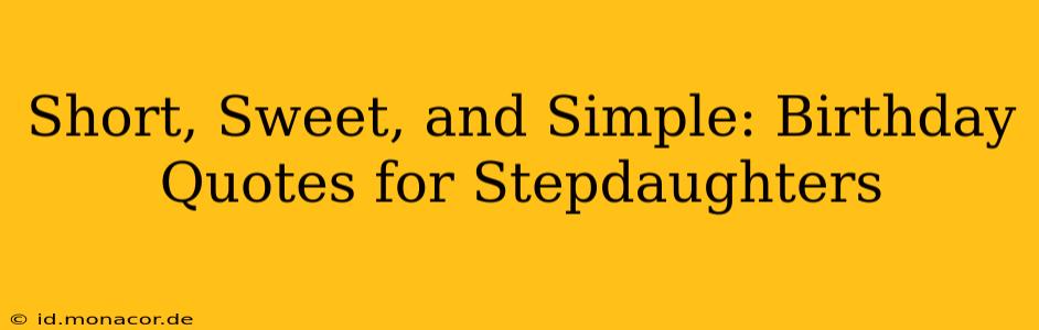 Short, Sweet, and Simple: Birthday Quotes for Stepdaughters