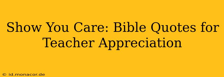 Show You Care: Bible Quotes for Teacher Appreciation