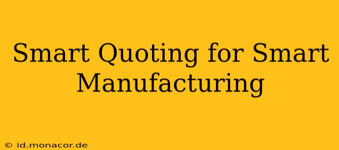 Smart Quoting for Smart Manufacturing