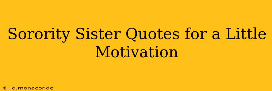 Sorority Sister Quotes for a Little Motivation
