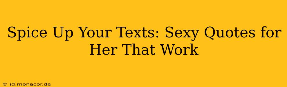 Spice Up Your Texts: Sexy Quotes for Her That Work